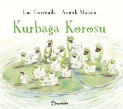 Kurbağa Korosu - Luc Foccroulle Uçanbalık Yayınları