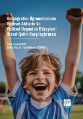 Gazi Kitabevi Ortaöğretim Öğrencilerinde Fiziksel Aktivite ve Fiziksel Uygunluk Düzeyleri, Kırsal-Şehir Karşılaştırması - Ömer Faruk Bulut Gazi Kitabevi