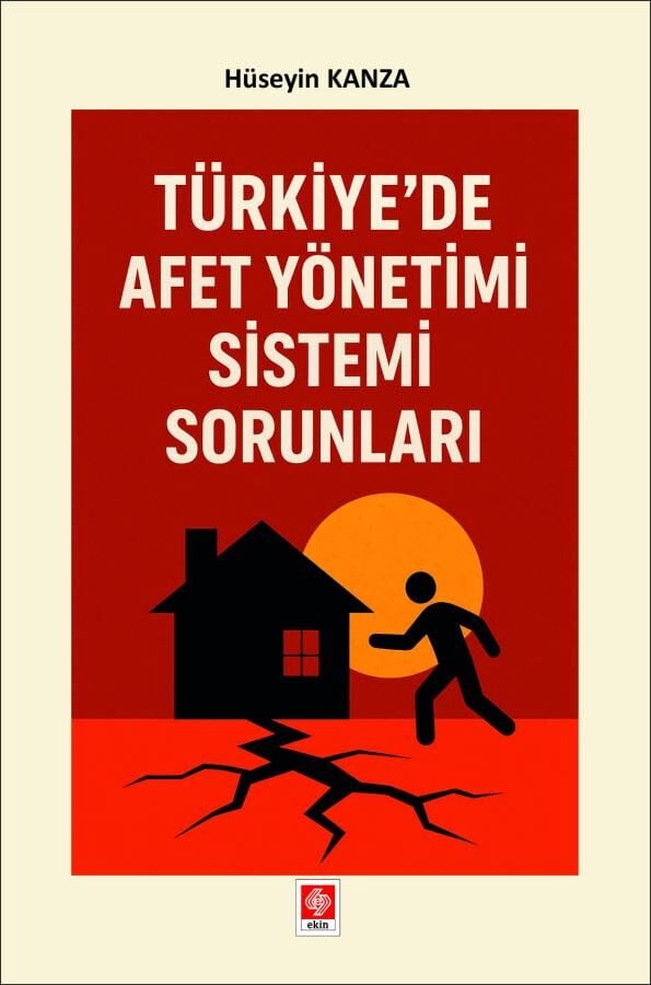 Ekin Türkiyede Afet Yönetimi Sistemi Sorunları - Hüseyin Kanza Ekin Yayınları