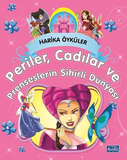 Harika Öyküler - Periler Cadılar ve Prenseslerin Sihirli Dünyası Parıltı Yayınları