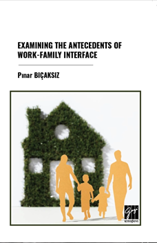 Gazi Kitabevi Examining The Antecedents Of Work-Family Interface - Pınar Bıçaksız Gazi Kitabevi