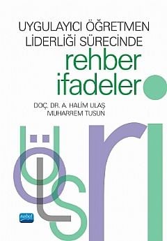 Nobel Uygulayıcı Öğretmen Liderliği Sürecinde Rehber İfadeler - A. Halim Ulaş Nobel Akademi Yayınları