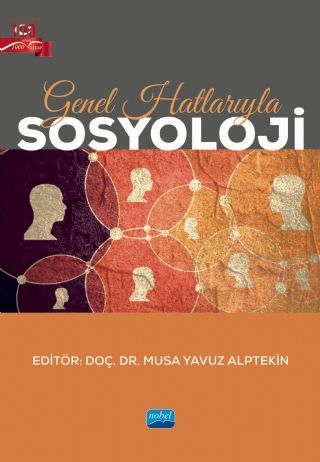 Nobel Genel Hatlarıyla Sosyoloji - Musa Yavuz Alptekin Nobel Akademi Yayınları