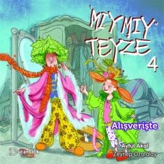 Mıymıy Teyze-4 Alışverişte - Aytül Akal Uçanbalık Yayınları