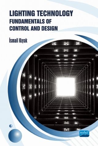 Nobel Lighting Technology, Fundamentals of Control and Design - İsmail Kıyak Nobel Akademi Yayınları