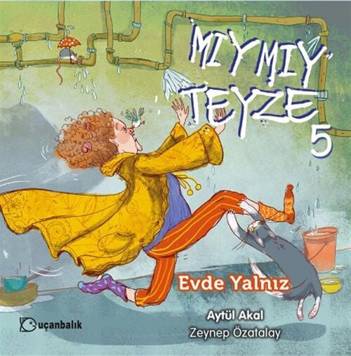 Mıymıy Teyze-5 Evde Yalnız - Aytül Akal Uçanbalık Yayınları