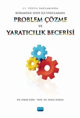 Nobel 21. Yüzyıl Bağlamında Kuramdan Sınıf İçi Uygulamaya Problem Çözme ve Yaratıcılık Becerisi - Ferah Özer, Nihal Doğan Nobel Akademi Yayınları