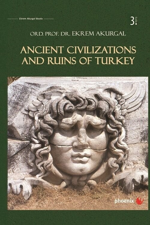 Phoenix Ancient Civilizations and Ruins of Turkey (Ciltli) 3. Baskı - Ekrem Akurgal Phoenix Yayınları