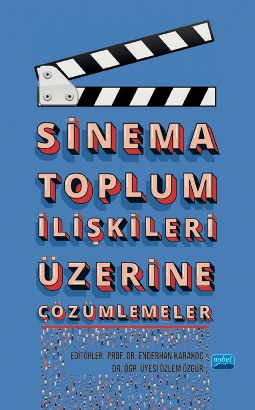 Nobel Sinema Toplum İlişkileri Üzerine Çözümlemeler - Enderhan Karakoç, Özlem Özgür Nobel Akademi Yayınları