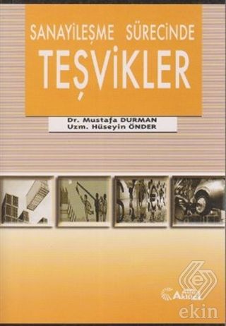 Alfa Aktüel Sanayileşme Sürecinde Teşvikler - Mustafa Durman Alfa Aktüel Yayınları