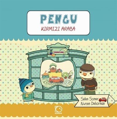 Pengu - Kırmızı Araba - Selen Somer Uçanbalık Yayınları