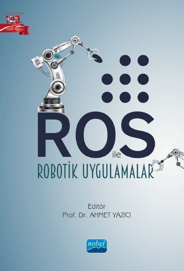 Nobel ROS ile Robotik Uygulamalar - Ahmet Yazıcı Nobel Akademi Yayınları