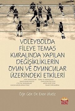 Nobel Voleybolda Fileye Temas Kuralında Yapılan Değişikliklerin Oyun ve Oyuncular Üzerindeki Etkileri - Eren Uluöz Nobel Bilimsel Eserler
