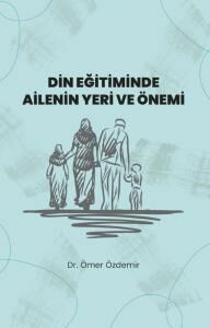 Nobel Din Eğitiminde Ailenin Yeri ve Önemi - Ömer Özdemir Nobel Bilimsel Eserler