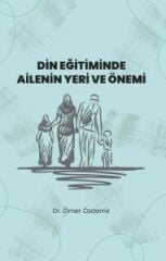 Nobel Din Eğitiminde Ailenin Yeri ve Önemi - Ömer Özdemir Nobel Bilimsel Eserler