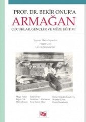Anı Yayıncılık Prof. Dr. Bekir Onur'a Armağan - Çocuklar, Gençler Ve Müze Eğitimi - Figen Çok, Ceren Karadeniz Anı Yayıncılık