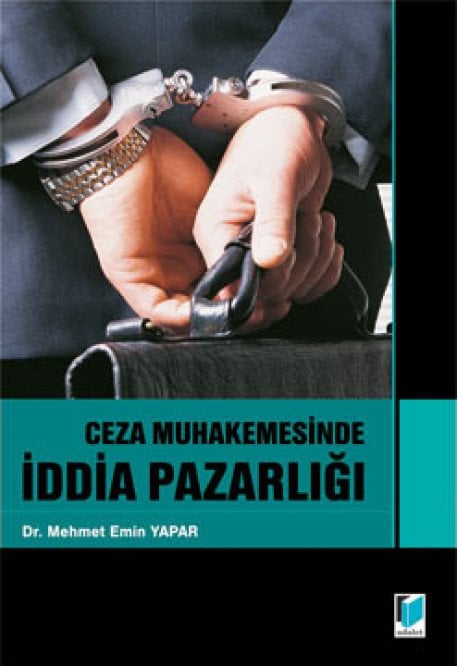 Adalet Ceza Muhakemesinde İddia Pazarlığı - Mehmet Emin Yapar Adalet Yayınevi