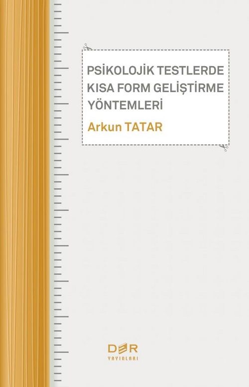 Der Yayınları Psikolojik Testlerde Kısa Form Geliştirme Yöntemleri - Arkun Tatar Der Yayınları