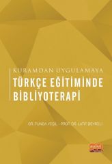 Nobel Kuramdan Uygulamaya Türkçe Eğitiminde Bibliyoterapi - Funda Yeşil, Latif Beyreli Nobel Bilimsel Eserler