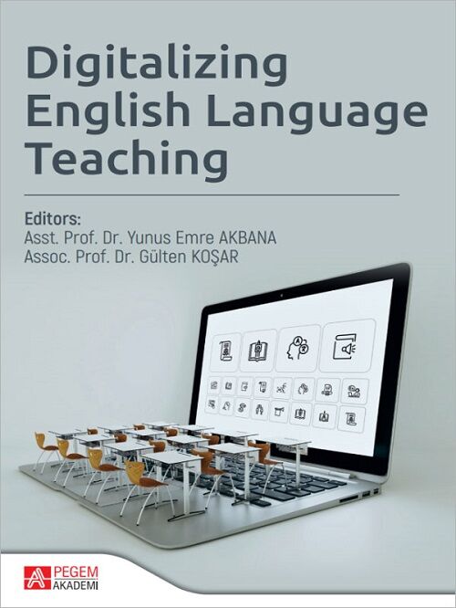 Pegem Digitalizing English Language Teaching - Yunus Emre Akbana, Gülten Koşar Pegem Akademi Yayıncılık