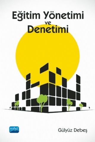Nobel Eğitim Yönetimi ve Denetimi - Gülyüz Debeş Nobel Akademi Yayınları