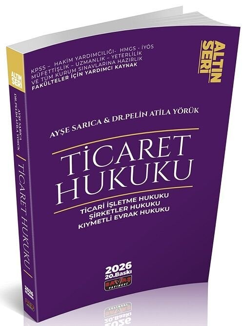 Savaş 2026 Ticaret Hukuku Altın Seri 20. Baskı - Ayşe Sarıca, Pelin Atila Yörük Savaş Yayınları