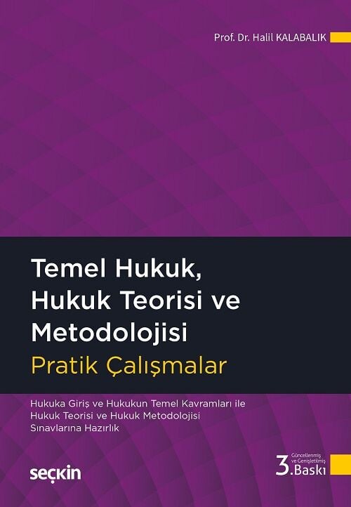 Seçkin Temel Hukuk, Hukuk Teorisi ve Metodolojisi Pratik Çalışmalar 3. Baskı - Halil Kalabalık Seçkin Yayınları