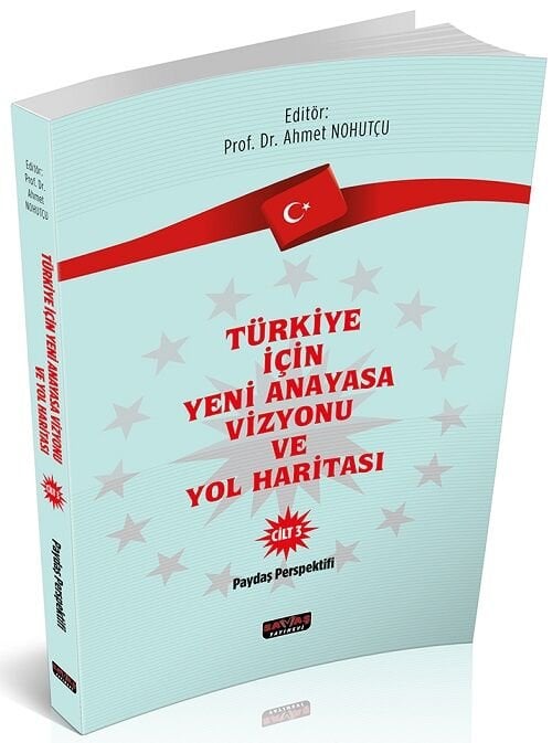Savaş Türkiye İçin Yeni Anayasa Vizyonu ve Yol Haritası Cilt-3 - Ahmet Nohutçu Savaş Yayınları