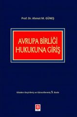 Ekin Avrupa Birliği Hukukuna Giriş - Ahmet M. Güneş Ekin Yayınları