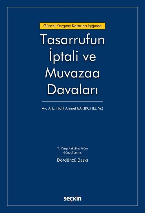 Seçkin Tasarrufun İptali ve Muvazaa Davaları 4. Baskı - Halil Ahmet Bakırcı Seçkin Yayınları