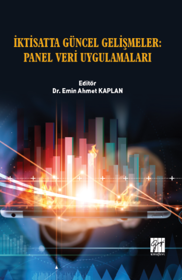 Gazi Kitabevi İktisatta Güncel Gelişmeler, Panel Veri Uygulamaları - Emin Ahmet Kaplan Gazi Kitabevi