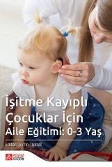 Pegem İşitme Kayıplı Çocuklar İçin Aile Eğitimi 0-3 Yaş - Zerrin Turan Pegem Akademi Yayıncılık