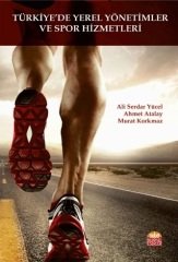 Nobel Türkiye’de Yerel Yönetimler ve Spor Hizmetleri - Ali Serdar Yücel, Ahmet Atalay, Murat Korkmaz Nobel Bilimsel Eserler