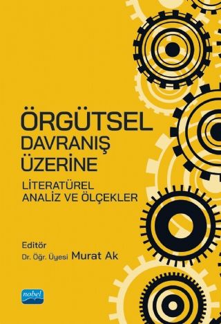 Nobel Örgütsel Davranış Üzerine Literatürel Analiz ve Ölçekler - Murat Ak Nobel Akademi Yayınları