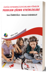 Eğiten Kitap Üstün Yetenekli Çocuklara Yönelik Problem Çözme Etkinlikleri - Esra Ömeroğlu, Rıdvan Karabulut Eğiten Kitap