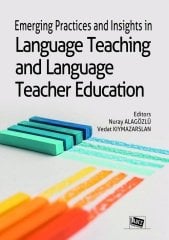 Anı Yayıncılık Emerging Practices And Insights İn Language Teaching And Language Teacher Education - Nuray Alagözlü, Vedat Kıymazarslan Anı Yayıncılık