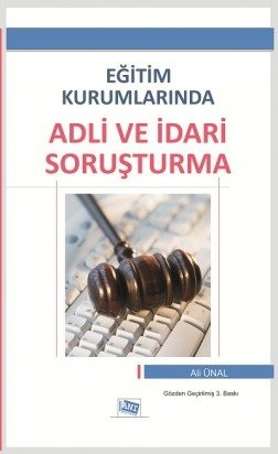 Anı Yayıncılık Eğitim Kurumlarında Adli ve İdari Soruşturma - Ali Ünal Anı Yayıncılık
