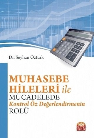 Nobel Muhasebe Hileleri ile Mücadelede Kontrol Öz Değerlendirmenin Rolü - Seyhan Öztürk Nobel Bilimsel Eserler