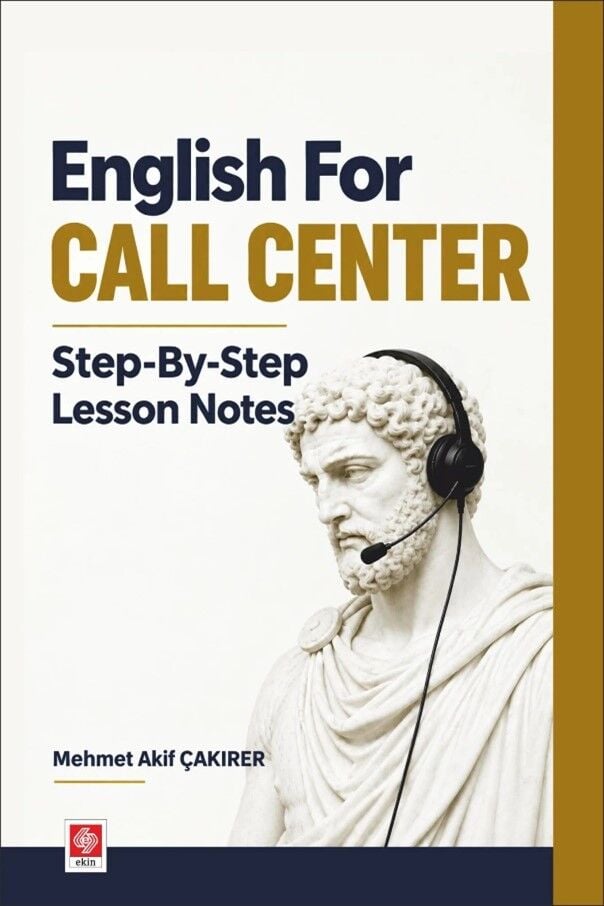 Ekin English For Call Center Step-By-Step Lesson Notes - Mehmet Akif Çakırer Ekin Yayınları