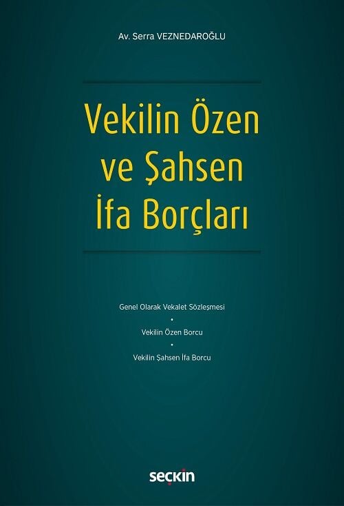 Seçkin Vekilin Özen ve Şahsen İfa Borçları - Serra Veznedaroğlu Seçkin Yayınları