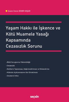 Seçkin Yaşam Hakkı ile İşkence ve Kötü Muamele Yasağı Kapsamında Cezasızlık Sorunu - Gizem Ceren Demir Koşar Seçkin Yayınları