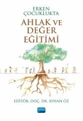 Nobel Erken Çocuklukta Ahlak ve Değer Eğitimi - Ayhan Öz Nobel Akademi Yayınları