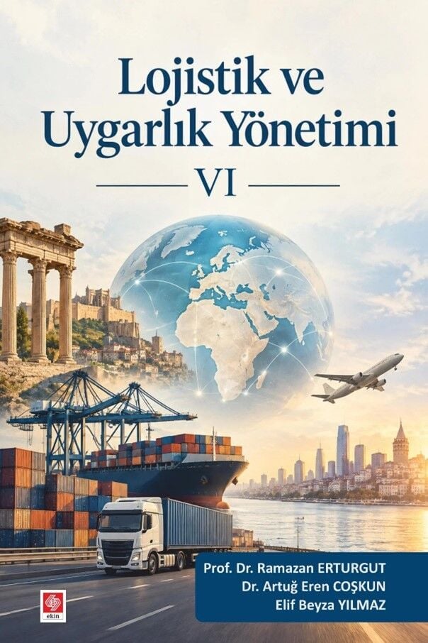 Ekin Lojistik ve Uygarlık Yönetimi 6 - Ramazan Erturgut Ekin Yayınları
