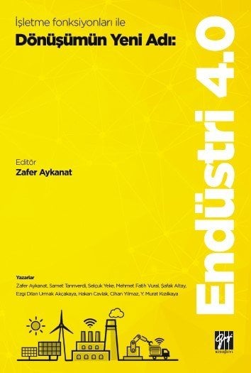Gazi İşletme Fonksiyonları ile Dönüşümün Yeni Adı, Endüstri 4.0 - Zafer Aykanat Gazi Kitabevi