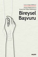 Seçkin Anayasa Mahkemesine ve Avrupa İnsan Hakları Mahkemesine Bireysel Başvuru - Mustafa Sezgin Tanrıkulu Seçkin Yayınları