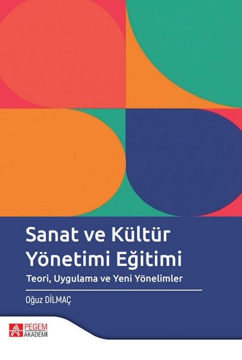 Pegem Sanat ve Kültür Yönetimi Eğitimi - Oğuz Dilmaç Pegem Akademi Yayıncılık