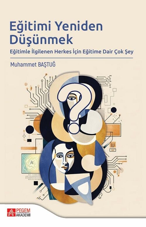 Pegem Eğitimi Yeniden Düşünmek - Muhammet Baştuğ Pegem Akademi Yayıncılık