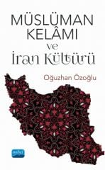 Nobel Müslüman Kelamı ve İran Kültürü - Oğuzhan Özoğlu Nobel Akademi Yayınları