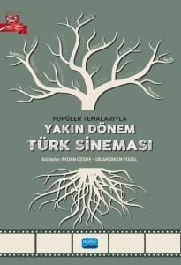 Nobel Popüler Temalarıyla Yakın Dönem Türk Sineması - Aydan Özsoy, Dilar Diken Yücel Nobel Akademi Yayınları
