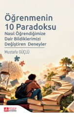 Pegem Öğrenmenin 10 Paradoksu Nasıl Öğrendiğimize Dair Bildiklerimizi Değiştiren Deneyler - Mustafa Güçlü Pegem Akademi Yayıncılık